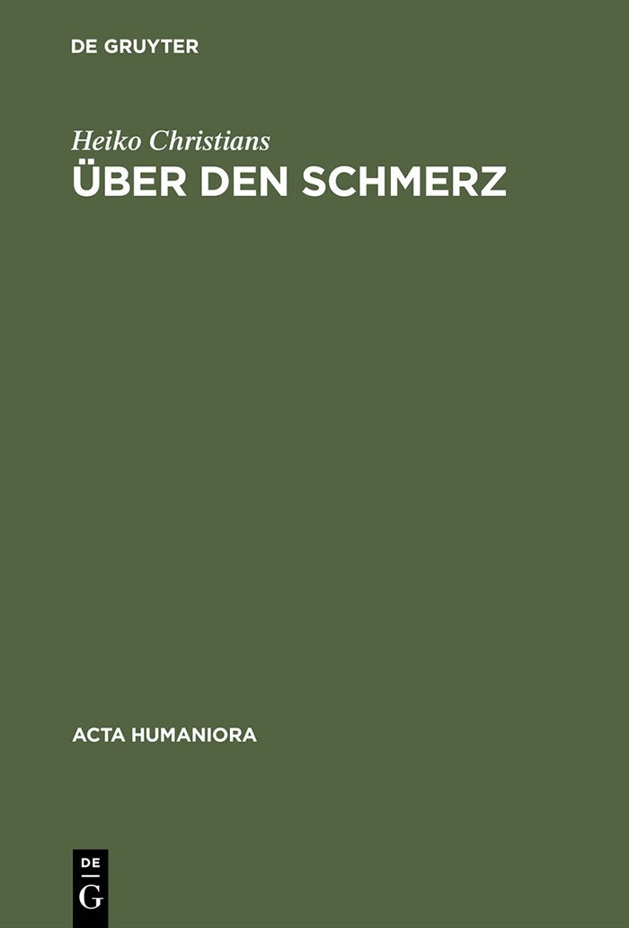ber den Schmerz: Eine Untersuchung von Gemeinpltzen (Acta humaniora) (German Edition),New