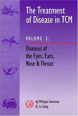 The Treatment Of Disease In Tcm, Vol 2: Diseases Of The Eyes, Ears, Nose & Throat,Used