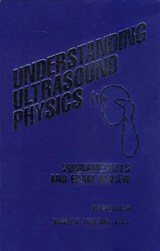 Understanding Ultrasound Physics: Fundamentals And Exam Review,New