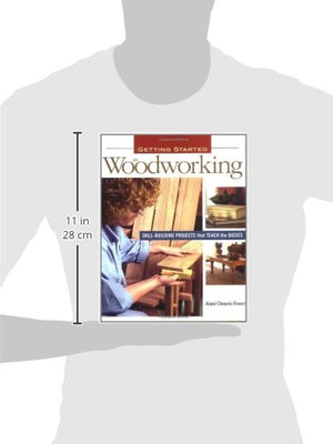 Getting Started in Woodworking: SkillBuilding Projects that Teach the Basics,Used
