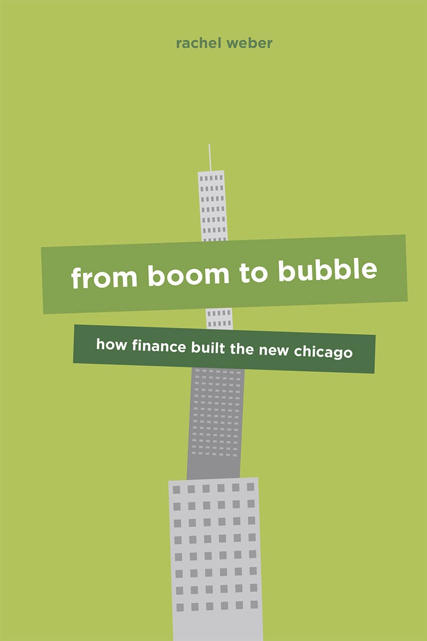 From Boom to Bubble: How Finance Built the New Chicago,Used