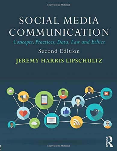 Social Media Communication: Concepts, Practices, Data, Law and Ethics,New