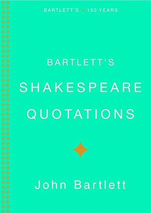 Bartlett's Shakespeare Quotations,Used