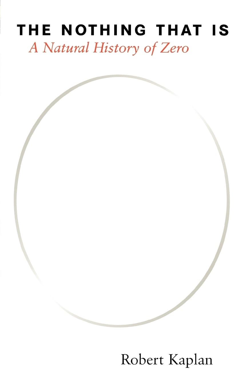 The Nothing That Is: A Natural History Of Zero,New