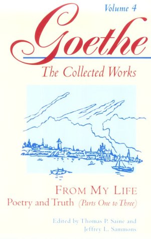 From My Life: Poetry and Truth, Parts 13 (Goethe: The Collected Works, Vol. 4),New