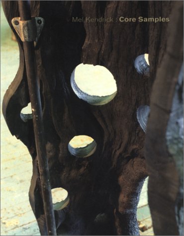 Mel Kendrick: Core Samples,New