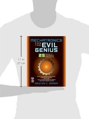 Mechatronics For The Evil Genius: 25 Buildityourself Projects,New