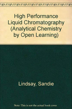 High Performance Liquid Chromatography (Analytical Chemistry by Open Learning),Used