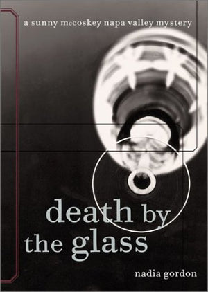 Death by the Glass: A Sunny McCoskey Napa Valley Mystery