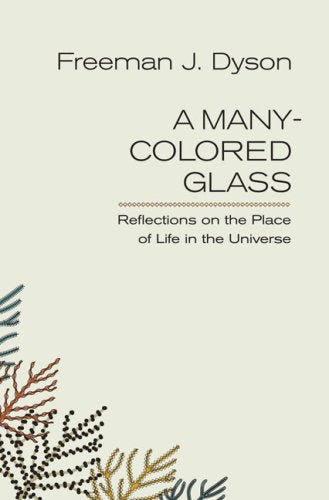 A Manycolored Glass: Reflections On The Place Of Life In The Universe (Pagebarbour Lectures For 2004),New