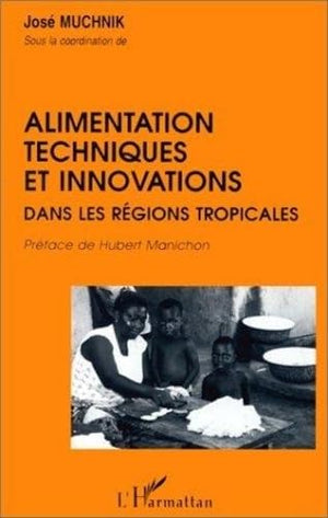 Alimentation, techniques et innovations dans les rgions tropicales,Used