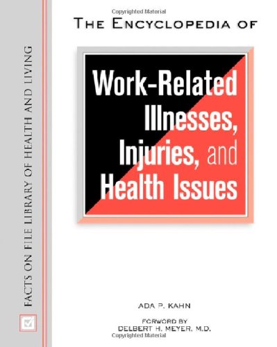 The Encyclopedia Of Workrelated Illnesses, Injuries, And Health Issues (Library Of Health And Living),Used