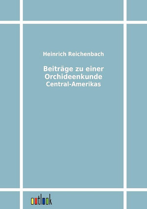 Beitrge zu einer Orchideenkunde CentralAmerikas (German Edition),Used