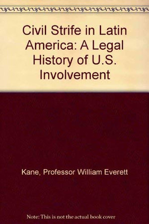 Civil Strife in Latin America: A Legal History of U. S. Involvement,Used