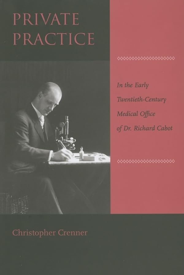 Private Practice: In the Early TwentiethCentury Medical Office of Dr. Richard Cabot,Used