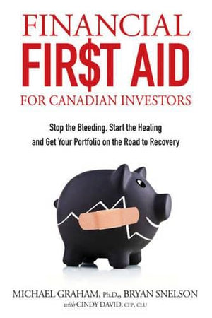 Financial First Aid for Canadian Investors: Stop the Bleeding, Start the Healing and Get Your Portfolio on the Road to Recovery,Used
