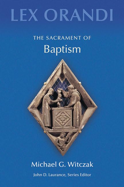 The Sacrament Of Baptism (Lex Orandi (Unnumbered)),New