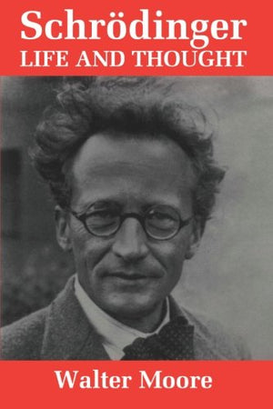 Schrdinger: Life And Thought,New