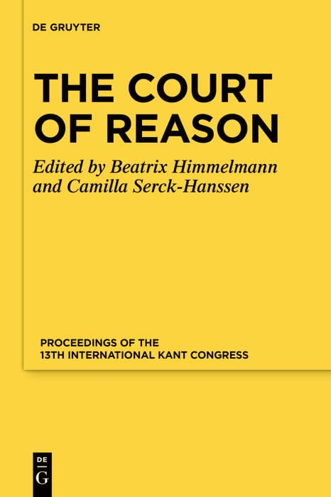 The Court of Reason: Proceedings of the 13th International Kant Congress,Used