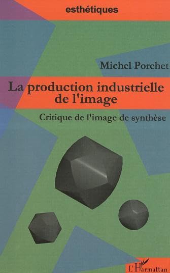 LA PRODUCTION INDUSTRIELLE DE L'IMAGE: Critique de limage de synthse,Used