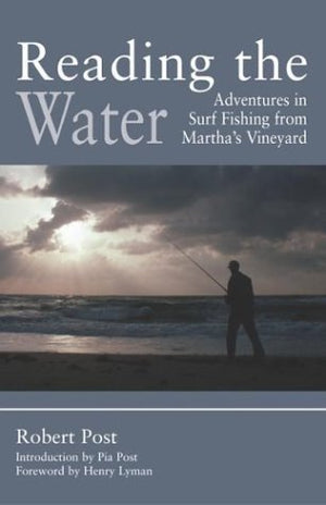 Reading the Water: Adventures in Surf Fishing from Martha's Vineyard,Used