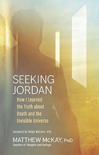 Seeking Jordan: How I Learned The Truth About Death And The Invisible Universe