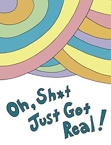 Oh, Sh*t Just Got Real!: Blank Journal with No Advice for Graduates (Oh, the Places You'll Go! Parody),Used