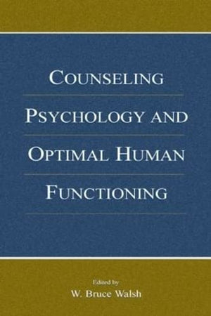 Counseling Psychology And Optimal Human Functioning (Vocational Psychology Series),New