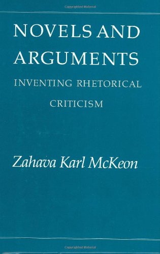 Novels and Arguments: Inventing Rhetorical Criticism,Used
