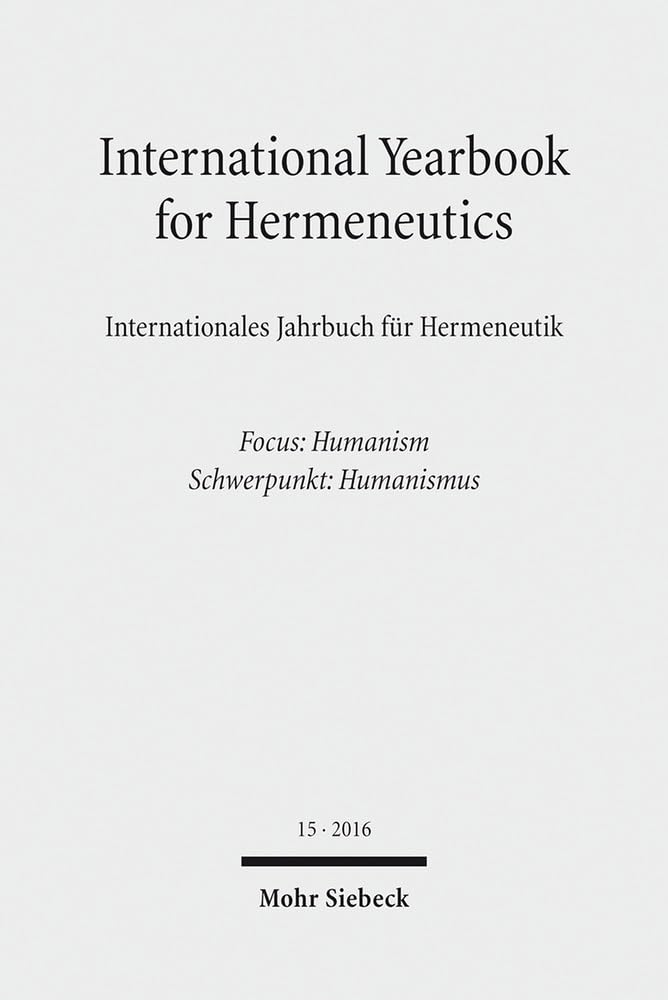 International Yearbook for Hermeneutics / Internationales Jahrbuch Fur Hermeneutik: Volume 15: Focus: Humanism / Band 15: Schwer,Used