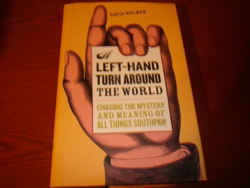 A LeftHand Turn Around the World: Chasing the Mystery and Meaning of All Things Southpaw,Used