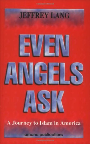 Even Angels Ask: A Journey To Islam In America