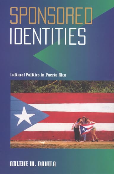 Sponsored Identities: Cultural Politics in Puerto Rico (Puerto Rican Studies),Used