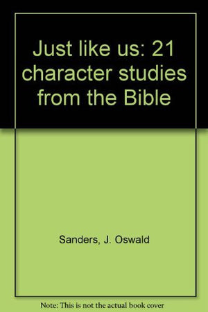 Just like us: 21 character studies from the Bible,Used