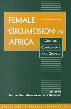 Female 'Circumcision' in Africa: Culture, Controversy, and Change (Directions in Applied Anthropology: Adaptations & Innovations,Used