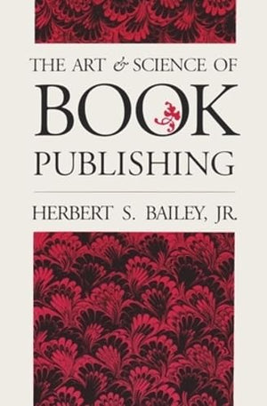 The Art And Science Of Book Publishing,New