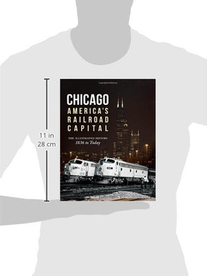 Chicago: America'S Railroad Capital: The Illustrated History, 1836 To Today