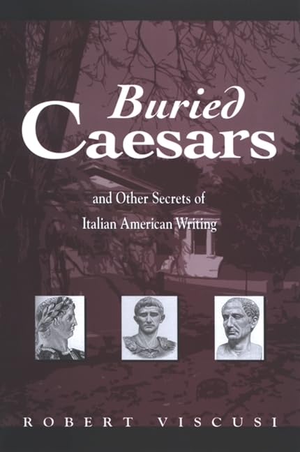 Buried Caesars, And Other Secrets Of Italian American Writing (Suny Series in Italian/american Studies),Used