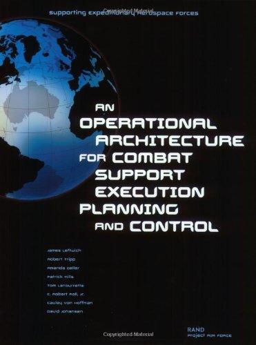 Supporting Expeditionary Aerospace Forces:An Operational Architecture for Combat Support Execution Planning and Control,Used