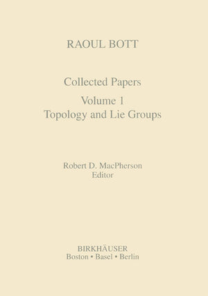 Raoul Bott: Collected Papers: Volume 1: Topology and Lie Groups (Contemporary Mathematicians),Used