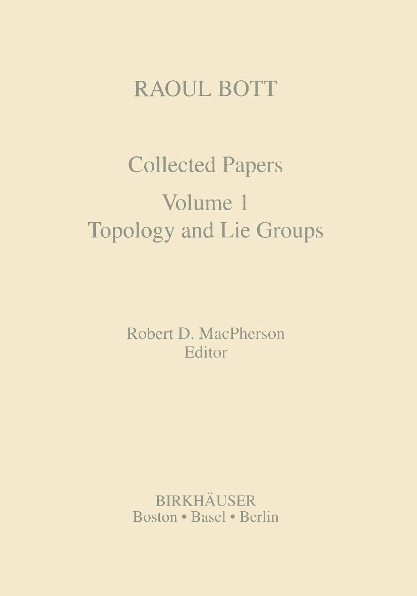 Raoul Bott: Collected Papers: Volume 1: Topology and Lie Groups (Contemporary Mathematicians),Used