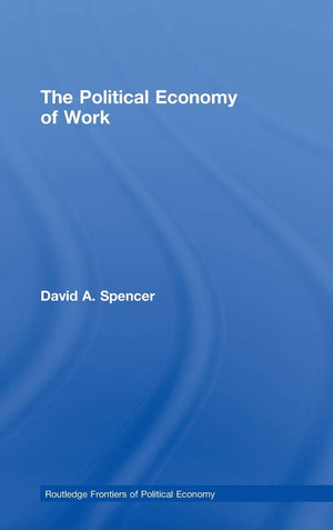 The Political Economy of Work (Routledge Frontiers of Political Economy),Used