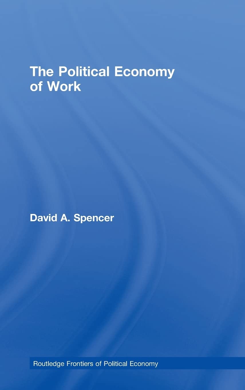 The Political Economy of Work (Routledge Frontiers of Political Economy),Used