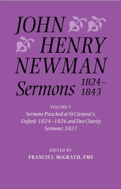 John Henry Newman Sermons 18241843: Volume V: Sermons preached at St Clement's, Oxford, 18241826, and Two Charity Sermons, 182,Used