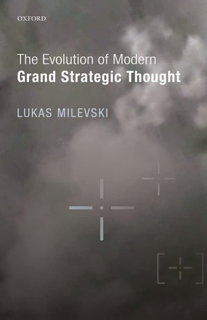 The Evolution of Modern Grand Strategic Thought,Used