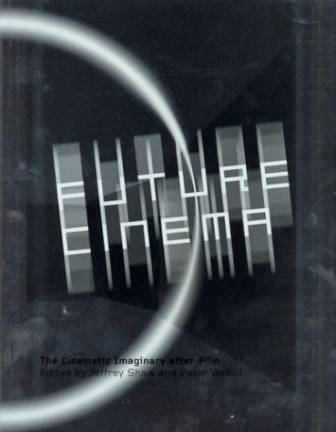 Future Cinema: The Cinematic Imaginary After Film (Electronic Culture Series),New