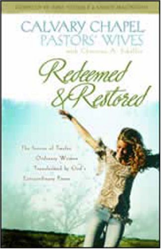 Redeemed And Restored: The Stories Of Twelve Ordinary Women Transformed By God'S Extraordinary Power: Calvary Chapel Pastors' Wi,Used