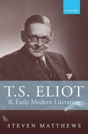T.S. Eliot and Early Modern Literature,Used