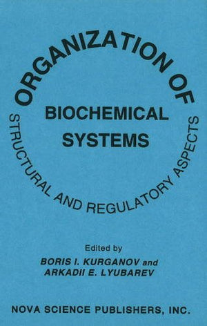 Organization of Biochemical Systems: Structural and Regulatory Aspects,New