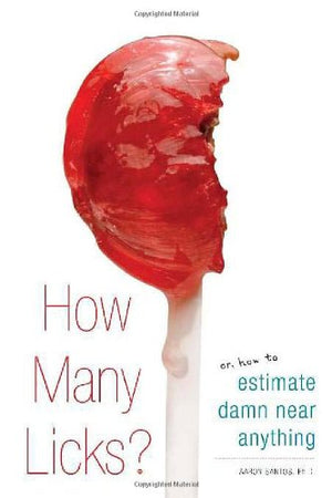 How Many Licks?: Or, How To Estimate Damn Near Anything-new,New